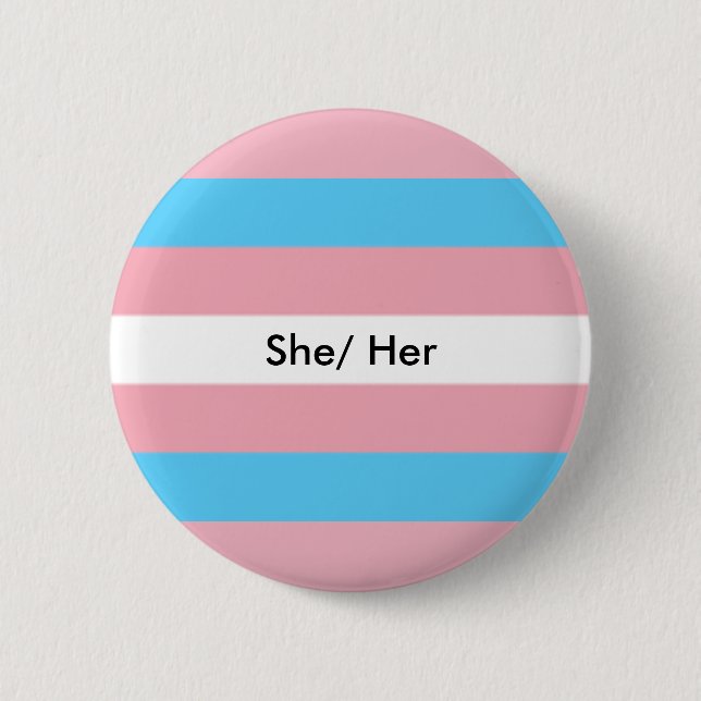 Trans Pronouns Button She/ Her (Front)