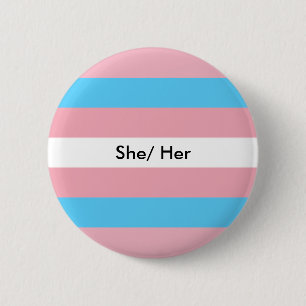 Trans Pronouns Button She/ Her