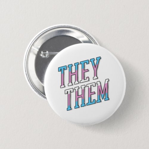 Trans Pronouns They Them Button