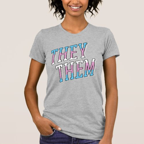 Trans Pronouns They Them T_Shirt