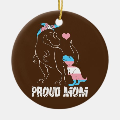 Trans Proud Mom Dinosaur Rex Transgender Pride Ceramic Ornament