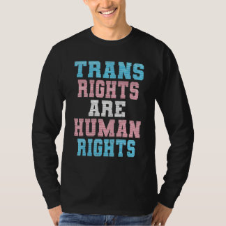 Trans Right Are Human Rights Trans Gay Les Lgbtq T-Shirt