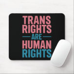 Trans Right Are Human Rights Transgender Pride Mouse Pad<br><div class="desc">Trans Right Are Human Rights Transgender LGBTQ Pride</div>