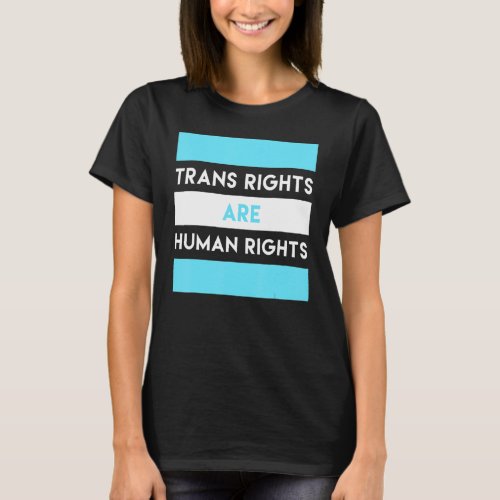 Trans Rights Are Human Rights 1 T_Shirt