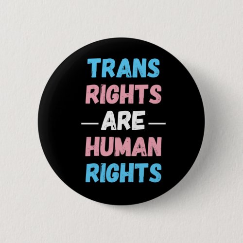 Trans Rights are Human Rights Button Trans Rights are Human Rights Button