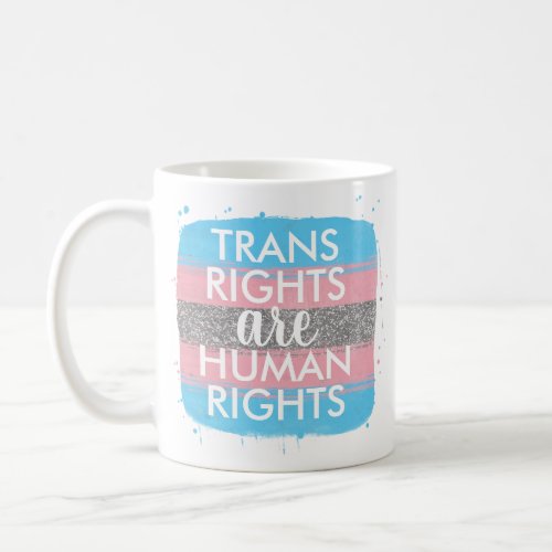 Trans Rights Are Human Rights Coffee Mug