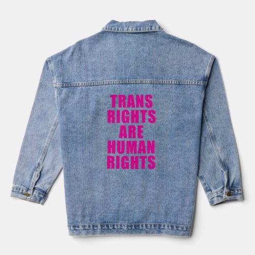TRANS RIGHTS ARE HUMAN RIGHTS  DENIM JACKET