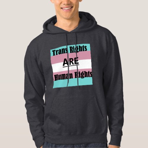 Trans Rights ARE Human Rights Hoodie