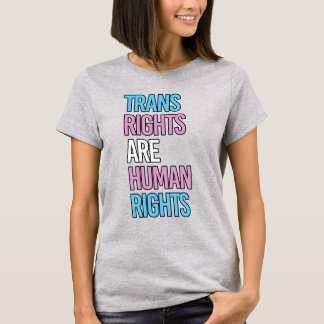 TRANS RIGHTS ARE HUMAN RIGHTS T-Shirt