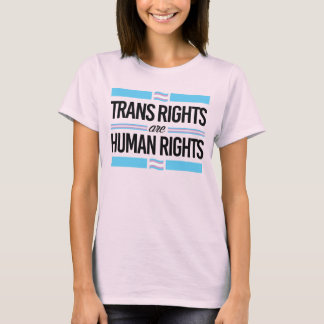 TRANS RIGHTS ARE HUMAN RIGHTS T-Shirt