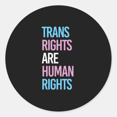 Trans rights are human rights _ trans colors classic round sticker
