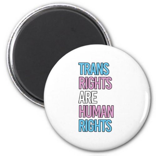 Trans rights are human rights _ trans colors outli magnet