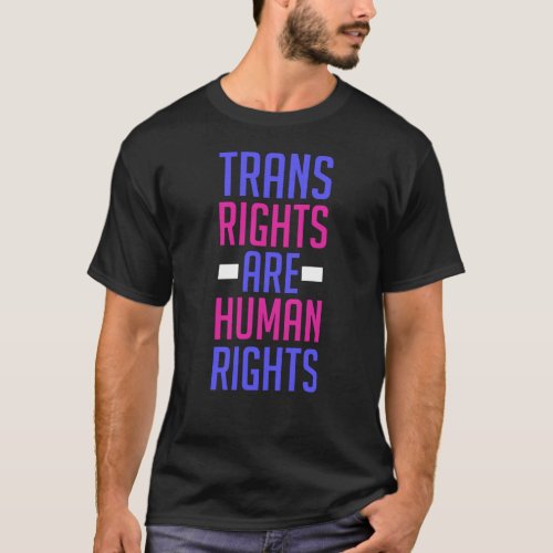 Trans Rights Are Human Rights _ Transgender T_Shirt