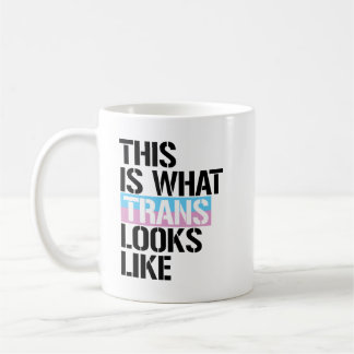 Trans - This is what Trans looks like - - LGBTQ Ri Coffee Mug