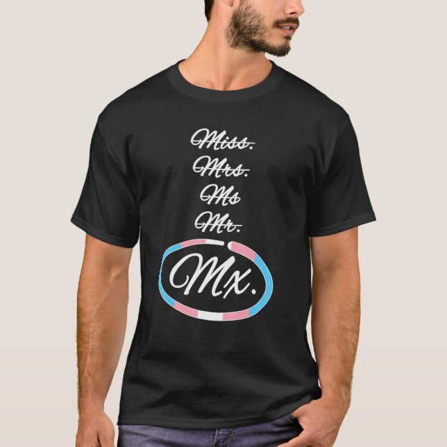 Trans Title Identify as Mx Girl Woman Boy Man Gend T-Shirt (Front)