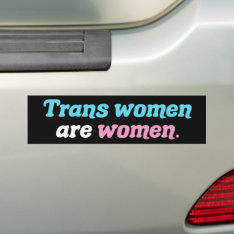 Trans Women Are Women Bumper Sticker at Zazzle