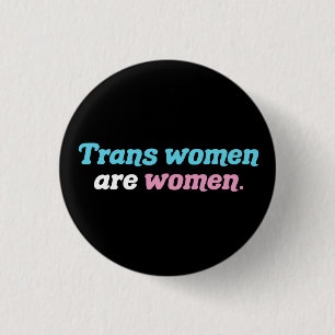 Trans Women are Women Button