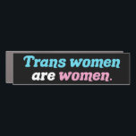 Trans Women are Women Car Magnet<br><div class="desc">Trans Women are Women. Support transgender friends in the LGBTQ community with this car magnet. Transgender women are real women.</div>