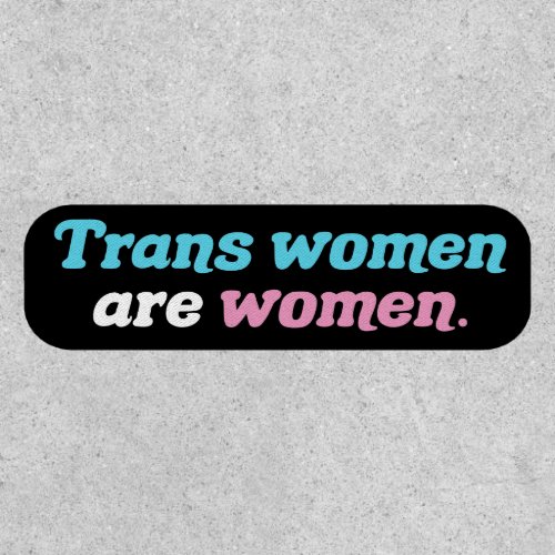 Trans Women are Women Patch
