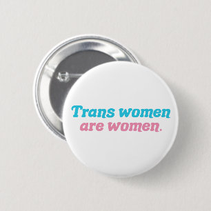 Trans Women are Women Transgender Button