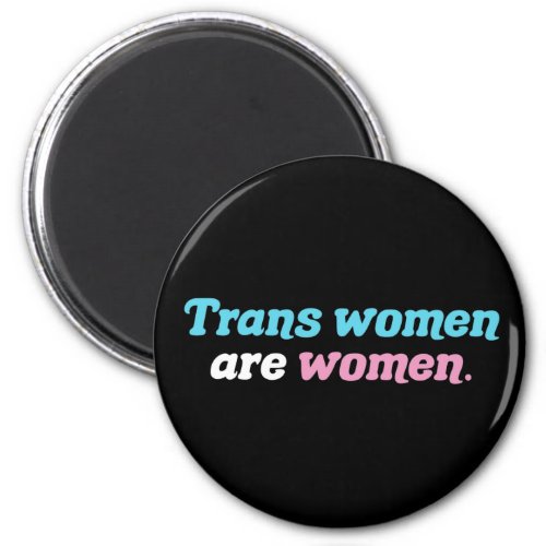 Trans Women are Women Transgender Support Magnet