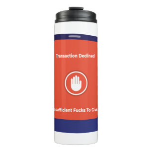 Transaction Declined: Insufficient F***s To Give Thermal Tumbler