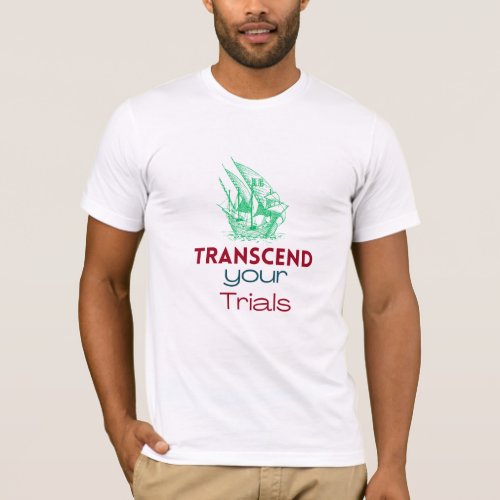 Transcend Your Trials Empowering T_shirt Design