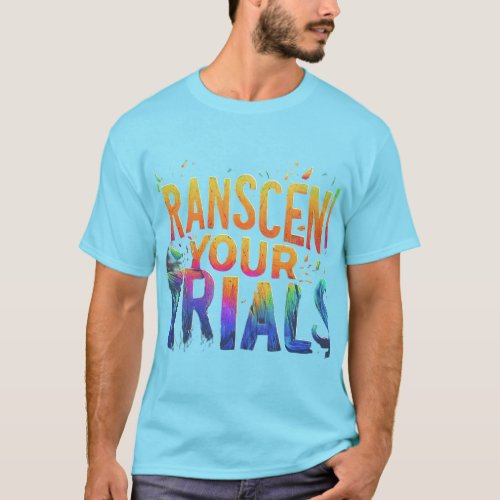 Transcend Your Trials Tshirt design logo Editor 