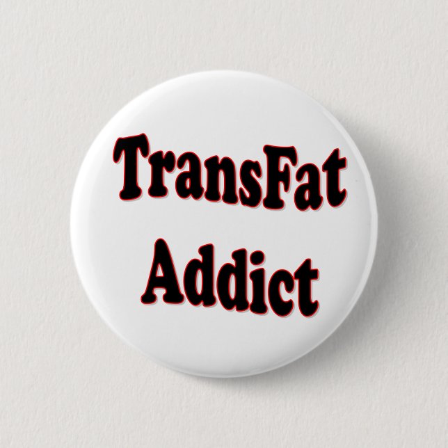 TransFat Addict Button (Front)