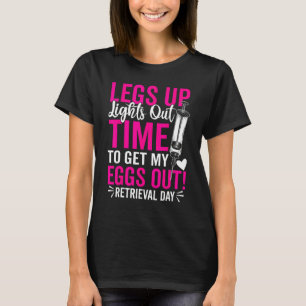 Transfer Day Get My Eggs Out Retrieval Day Coupl T-Shirt