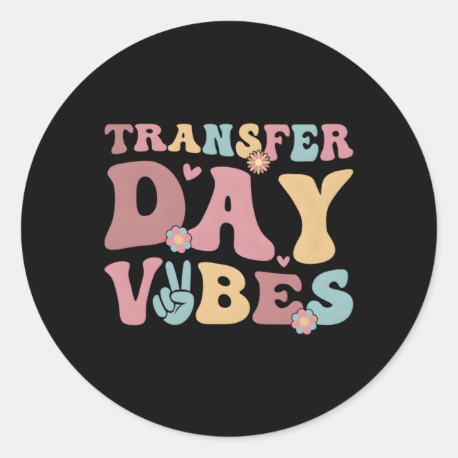 Transfer Day S Transfer Day Ivf Transfer Day Classic Round Sticker (Front)