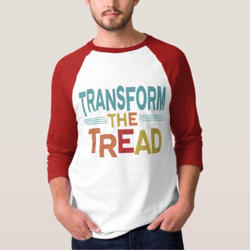 Transform the tread  Mens Basic 34 Sleeve Ragla T_Shirt