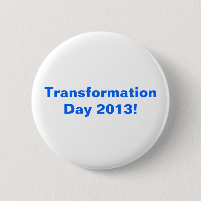 Transformation Day 2013! Pinback Button (Front)