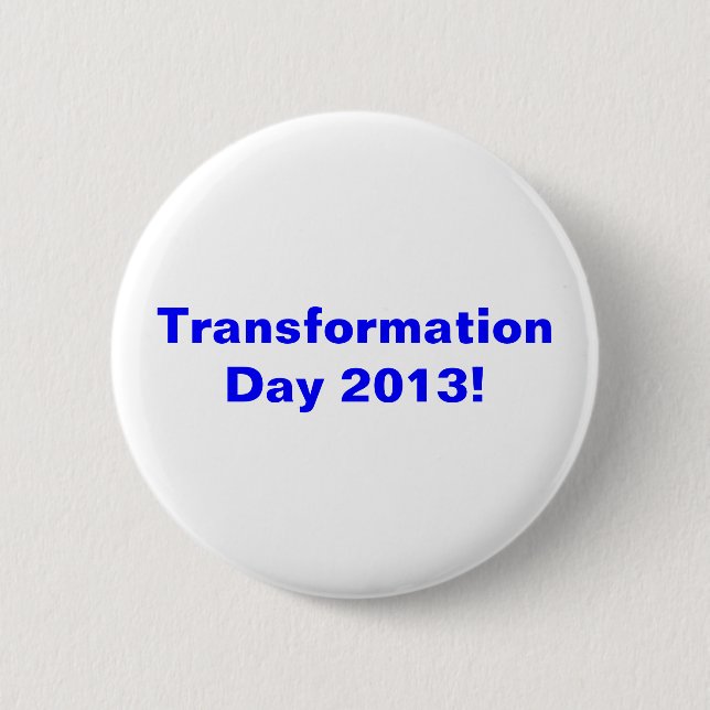 Transformation Day 2013! Pinback Button (Front)