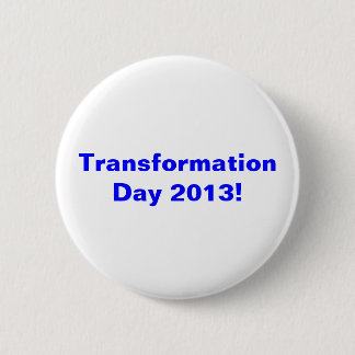 Transformation Day 2013! Pinback Button