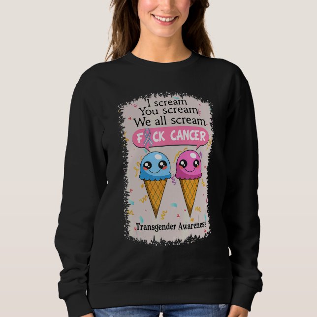 Transgender Awareness Cute Ice Creams  Saying Sweatshirt (Front)