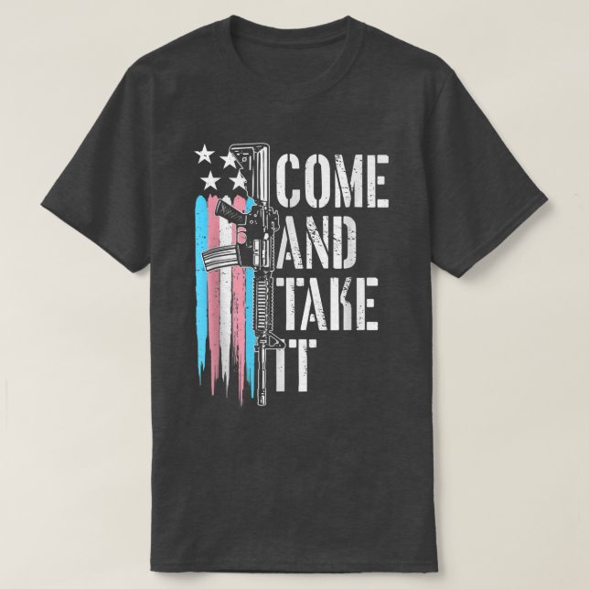 Transgender Come And Take It Ar 15 Gun Rights Tran T-Shirt (Design Front)