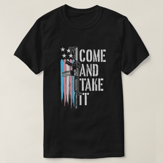 Transgender Come And Take It AR T-Shirt (Design Front)