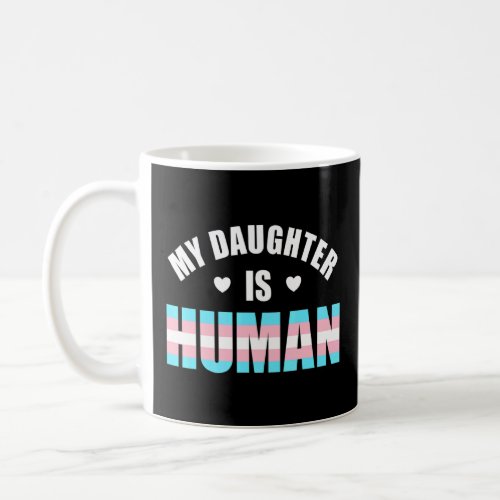 Transgender Daughter Proud Parents Lgbtq Ally Tran Coffee Mug