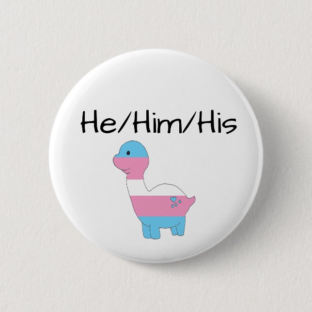 Transgender Dino He/Him/His Button (Front)