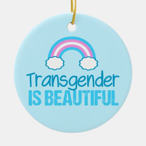 Transgender is Beautiful Rainbow Blue Pink White Ceramic Ornament