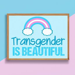 Transgender is Beautiful Rainbow Blue Pink White Poster
