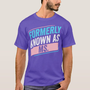 Transgender LGBT Formerly Knows as Ms Trans Pride T-Shirt