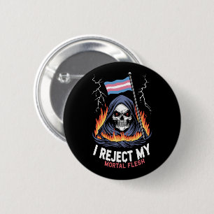 Transgender LGBT Pride I Reject My Mortal Flesh Button