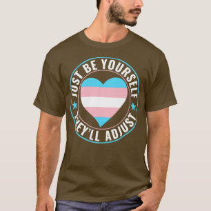 Transgender LGBT Trans Be YoursTheyll Adapt T-Shirt