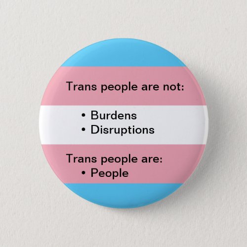 Transgender Not a Burden or Disruption Button Pin