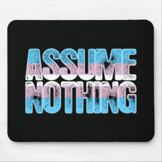 Transgender Pride Assume Nothing Mouse Pad