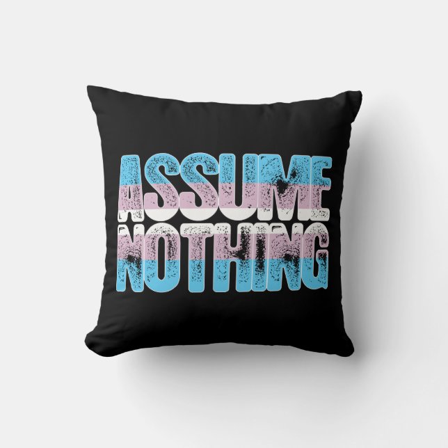 Transgender Pride Assume Nothing Throw Pillow (Front)