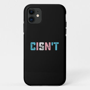 Transgender Pride Cisn't LGBTQ Trans Flag Funny iPhone 11 Case