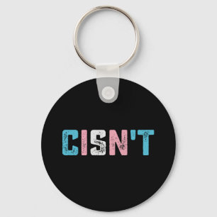 Transgender Pride Cisn't LGBTQ Trans Flag Funny Keychain